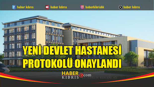 Yeni Lefkoşa Devlet Hastanesi İçin Protokol Meclis’te Onaylandı