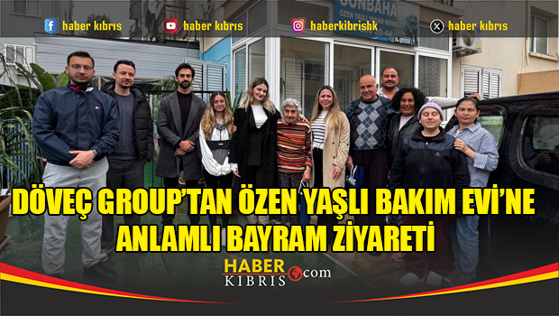 Döveç Group’tan Özen Yaşlı Bakım Evi’ne Anlamlı Bayram Ziyareti