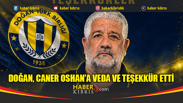 DOĞAN, CANER OSHAN'A VEDA VE TEŞEKKÜR ETTİ