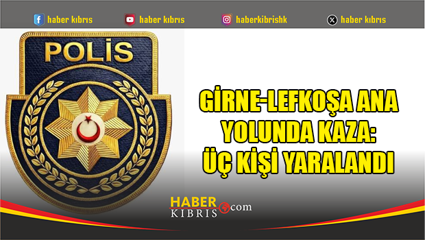 Girne-Lefkoşa ana yolunda kaza: Üç kişi yaralandı