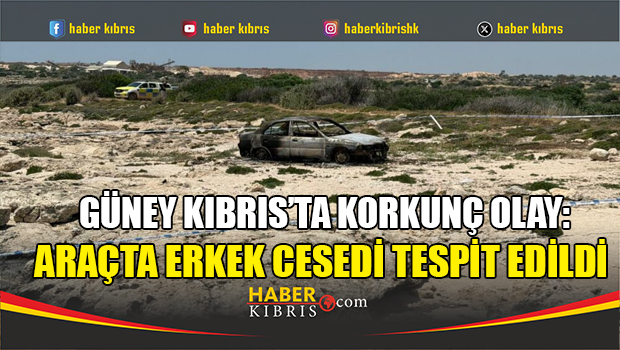 Güney Kıbrıs’ta yanmış araçta ceset bulundu