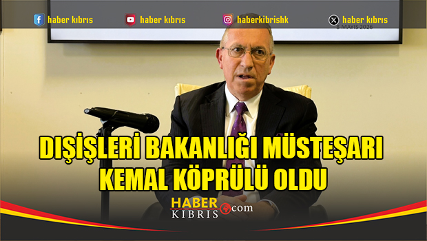 Dışişleri Bakanlığı Müsteşarı Kemal Köprülü oldu