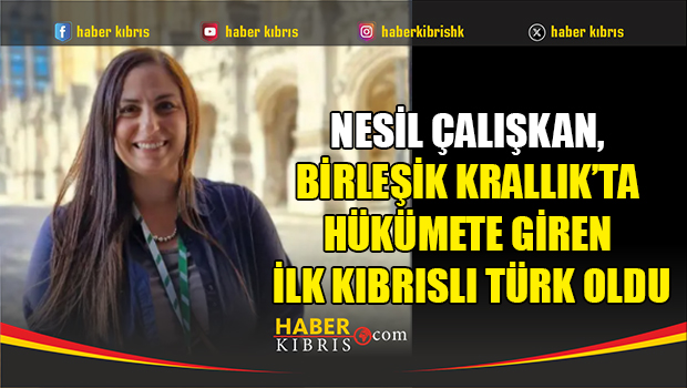 Nesil Çalışkan, Birleşik Krallık’ta hükümete giren ilk Kıbrıslı Türk oldu
