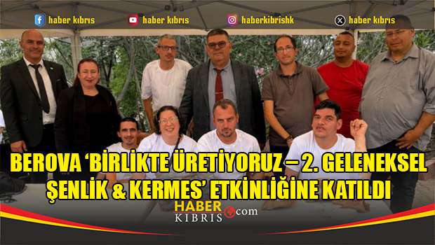Berova ‘Birlikte Üretiyoruz – 2. Geleneksel Şenlik & Kermes’ etkinliğine katıldı