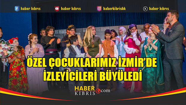 Özel Çocuklarımız İzmir’de İzleyicileri Büyüledi