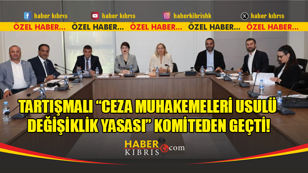 Tartışmalı “Ceza Muhakemeleri Usulü Değişiklik Yasası” Komiteden Geçti!