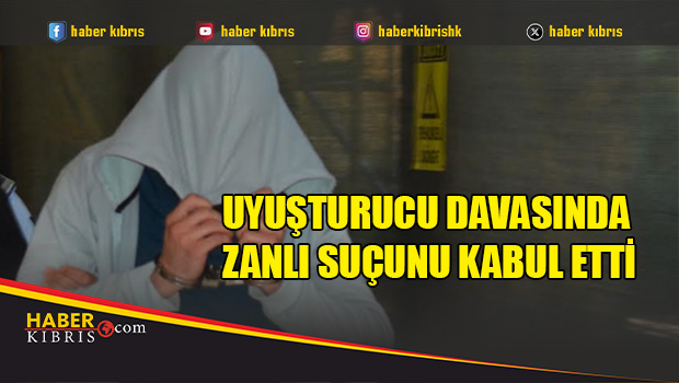 Uyuşturucu Davasında Zanlı Suçunu Kabul Etti