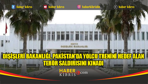Dışişleri Bakanlığı, Pakistan'da yolcu trenini hedef alan terör saldırısını kınadı