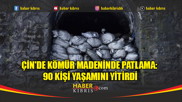 Çin'de kömür madeninde patlama: 90 ölü
