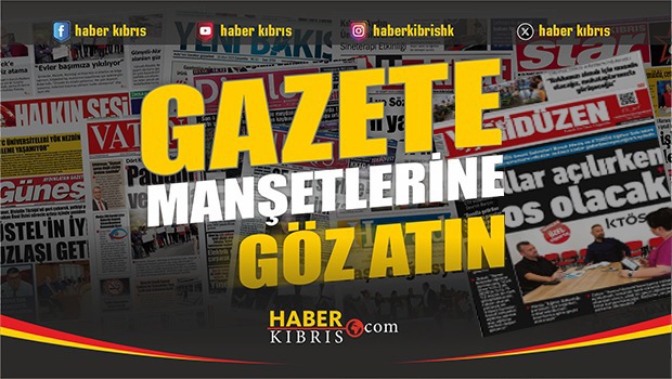 Gazete Manşetleri 25 Mayıs 2026
