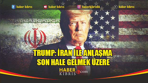 Trump: İran ile anlaşma son hale gelmek üzere