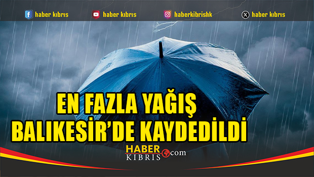 En fazla yağış Balıkesir’de kaydedildi