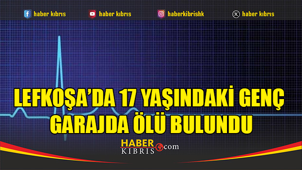 Lefkoşa’da 17 Yaşındaki Genç Garajda Ölü Bulundu