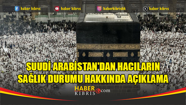 Suudi Arabistan'dan hacıların sağlık durumu hakkında açıklama