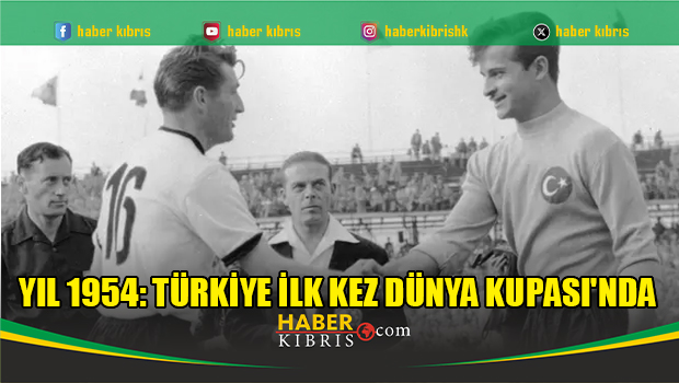 1954: Türkiye ilk kez Dünya Kupası'nda