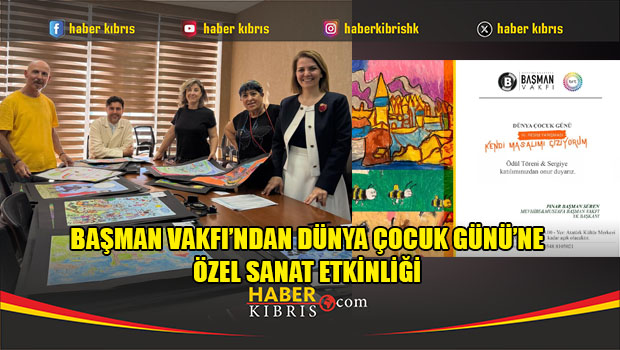 Başman Vakfı’ndan Dünya Çocuk Günü’ne Özel Sanat Etkinliği