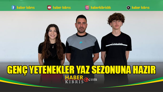 Genç yetenekler yaz sezonuna hazır