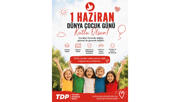 TDP: 1 Haziran; çocukların haklarının, ihtiyaçlarının ve sorunların konuşulması gereken bir gün