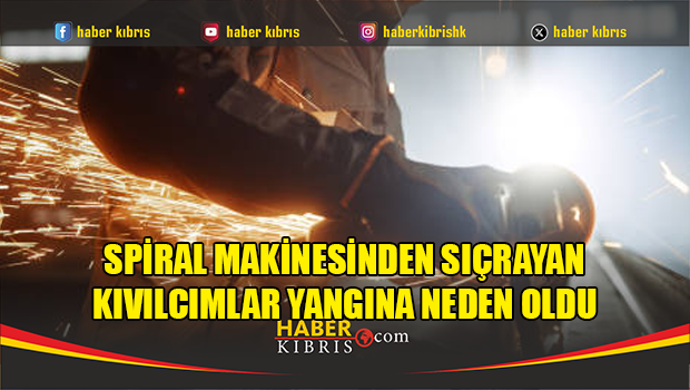 Spiral makinesinden sıçrayan kıvılcımlar yangına neden oldu