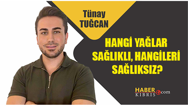 Uzman Diyetisyen Tünay Tuğcan: Hangi yağlar sağlıklı, hangil
