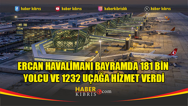 Ercan Havalimanı bayramda 181 bin yolcu ve 1232 uçağa hizmet