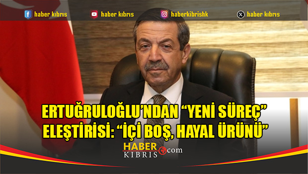 Ertuğruloğlu’ndan “yeni süreç” eleştirisi: “İçi boş, hayal ü