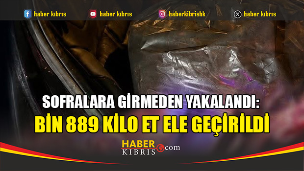 Güney Kıbrıs’tan Getirilen Kaçak Etlere El Konuldu