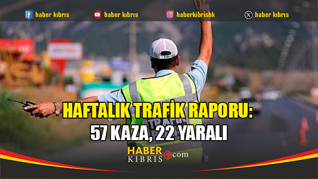 Haftalık Trafik Raporu: 57 kaza, 22 yaralı
