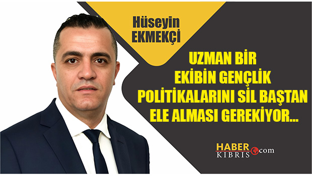 Hüseyin Ekmekçi yazdı: Ülkede ciddi şekilde gençlik politika