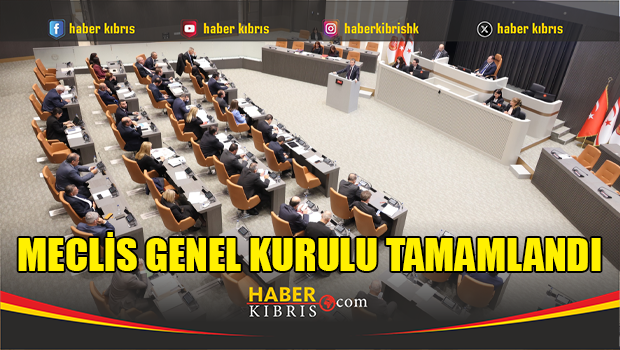 Meclis Genel Kurulu tamamlandı
