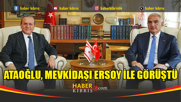 Ataoğlu, Mevkidaşı Ersoy ile görüştü