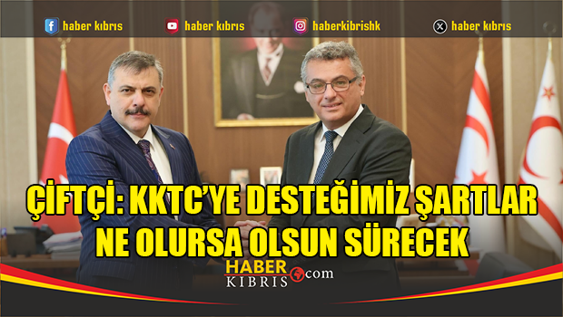 Çiftçi: KKTC’ye desteğimiz şartlar ne olursa olsun sürecek
