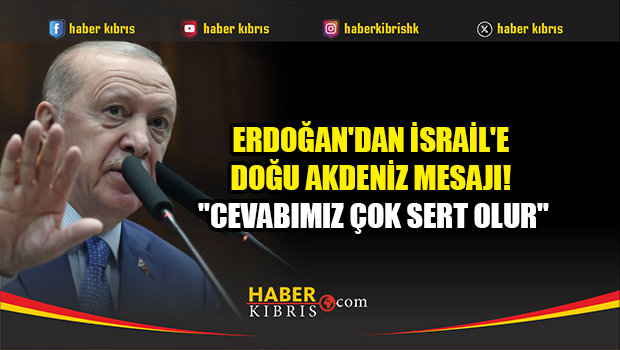 Erdoğan’dan Doğu Akdeniz mesajı: “Cevabımız net ve sert olur