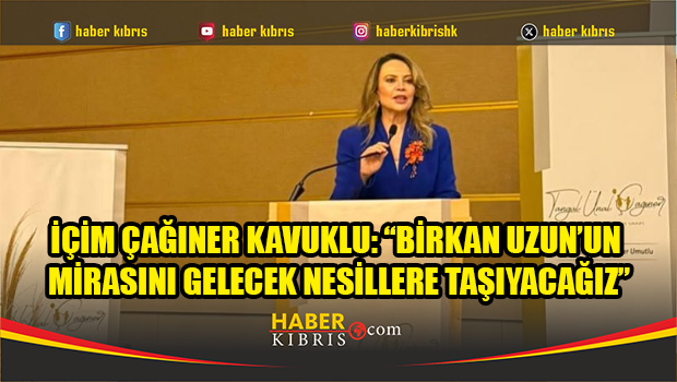 İçim Çağıner Kavuklu: “Birkan Uzun’un Mirasını Gelecek Nesil