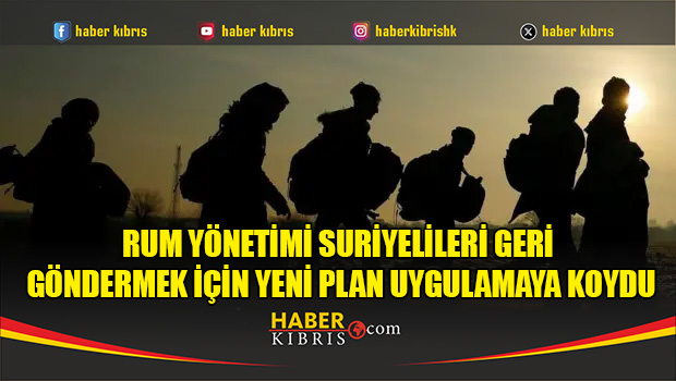 Rum yönetimi Suriyelileri geri göndermek için yeni plan uygu