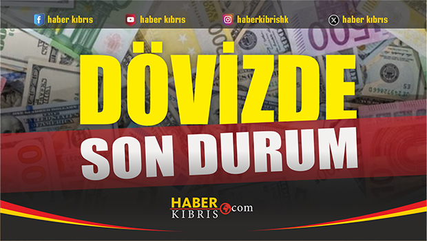 Döviz kurlarında son durum