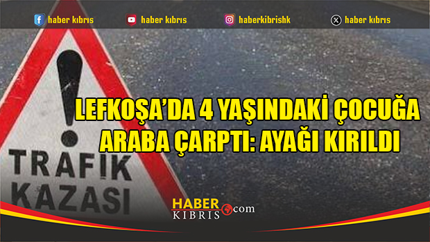 Lefkoşa'da otomobilin çarptığı çocuk yaralandı